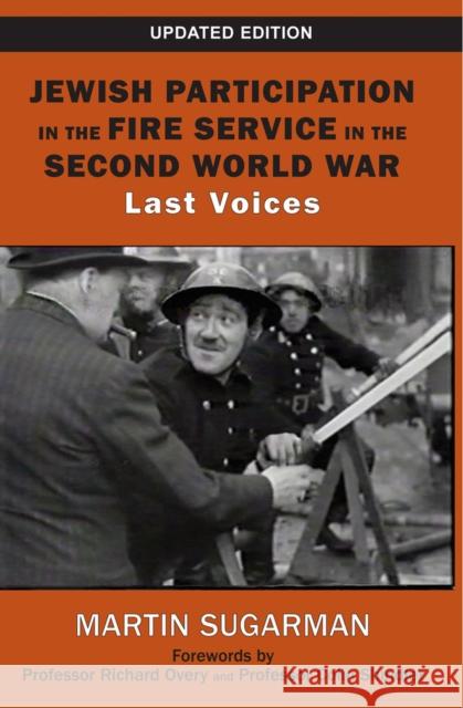 Jewish Participation in the Fire Service in the Second World War: Last Voices Martin Sugarman 9781803710310 Vallentine Mitchell & Co Ltd - książka