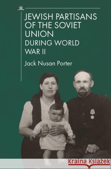 Jewish Partisans of the Soviet Union During World War II Porter, Jack Nusan 9781644694923 Cherry Orchard Books - książka