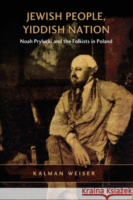 Jewish People, Yiddish Nation: Noah Prylucki and the Folkists in Poland Weiser, Kalman 9780802097163 University of Toronto Press - książka