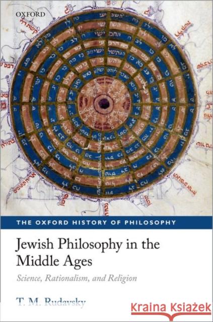 Jewish Philosophy in the Middle Ages: Science, Rationalism, and Religion T. M. Rudavsky 9780198866947 Oxford University Press, USA - książka