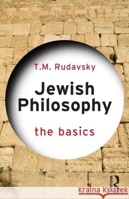 Jewish Philosophy: The Basics T.M. (The Ohio State University, USA.) Rudavsky 9781032823256 Taylor & Francis Ltd - książka