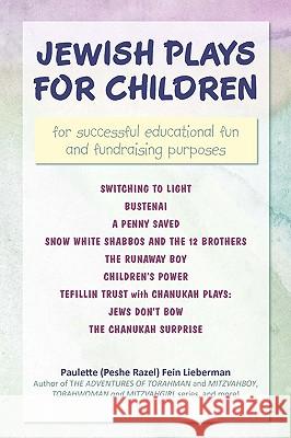 Jewish Plays for Children: for successful educational fun and fundraising purposes Lieberman, Paulette (Peshe Razel) Fein 9780595529445 GLOBAL AUTHORS PUBLISHERS - książka