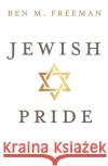 Jewish Pride: Rebuilding a People Ben M. Freeman 9781913532130 Whitefox Publishing Ltd