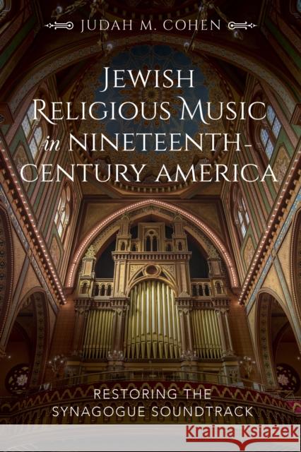 Jewish Religious Music in Nineteenth-Century America: Restoring the Synagogue Soundtrack  9780253040206 Indiana University Press - książka