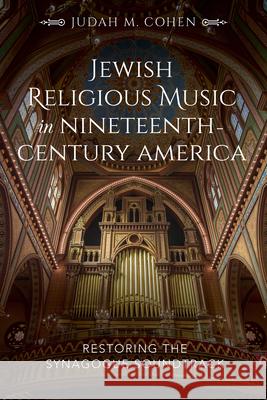 Jewish Religious Music in Nineteenth-Century America: Restoring the Synagogue Soundtrack  9780253040213 Indiana University Press - książka