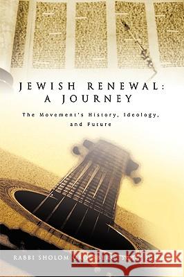 Jewish Renewal: A Journey: The Movement's History, Ideology, and Future Groesberg, Rabbi Sholom 9780595411818 iUniverse - książka
