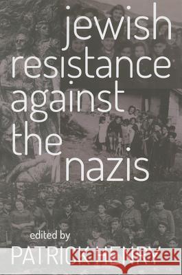 Jewish Resistance Against the Nazis Patrick Henry 9780813225890 Catholic University of America Press - książka