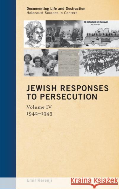 Jewish Responses to Persecution: 1942-1943, Volume 4 Kerenji, Emil 9781442236264 Rowman & Littlefield Publishers - książka