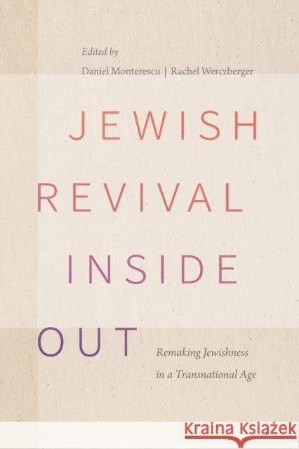 Jewish Revival Inside Out: Remaking Jewishness in a Transnational Age Monterescu, Daniel 9780814349175 Wayne State University Press - książka