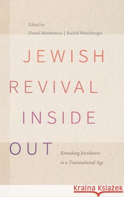 Jewish Revival Inside Out: Remaking Jewishness in a Transnational Age Monterescu, Daniel 9780814349182 Wayne State University Press - książka