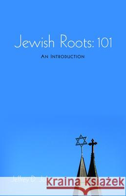 Jewish Roots: 101 Jeffrey D. Johnson 9781532619458 Wipf & Stock Publishers - książka