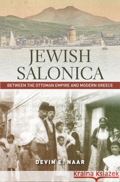 Jewish Salonica: Between the Ottoman Empire and Modern Greece Devin E. Naar 9780804798877 Stanford University Press - książka