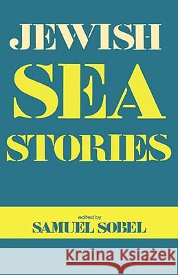 Jewish Sea Stories Samuel Sobel 9780824604776 Jonathan David Publishers - książka