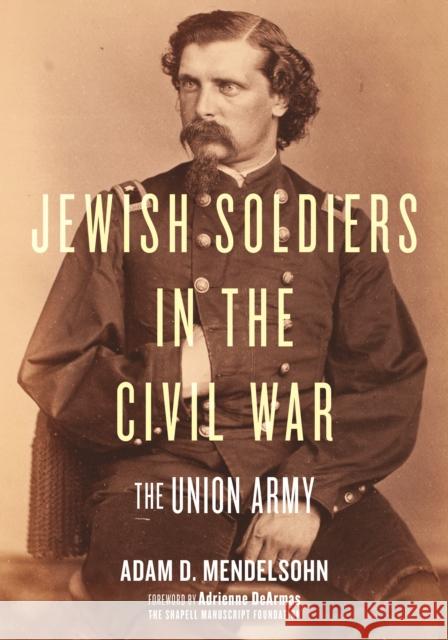 Jewish Soldiers in the Civil War: The Union Army Adam D. Mendelsohn 9781479812233 New York University Press - książka