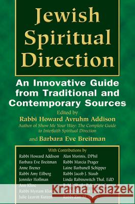 Jewish Spiritual Direction: An Innovative Guide from Traditional and Contemporary Sources Howard Avruhm Addison Barbara Eve Breitman 9781580232302 Jewish Lights Publishing - książka