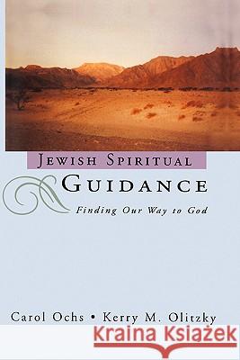 Jewish Spiritual Guidance: Finding Our Way to God Carol Ochs Kerry M. Olitzky 9781439223550 Booksurge Publishing - książka