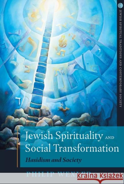 Jewish Spirituality and Social Transformation: Hasidism and Society Philip Wexler 9780824599478 Crossroad Publishing Co ,U.S. - książka