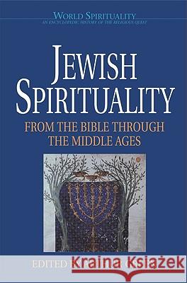 Jewish Spirituality: From the Bible Through the Middle Ages Arthur Green, Arthur  Green 9780824508913 Crossroad Publishing Co ,U.S. - książka