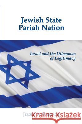 Jewish State, Pariah Nation: Israel and the Dilemmas of Legitimacy Jerold S. Auerbach 9781610272148 Quid Pro, LLC - książka