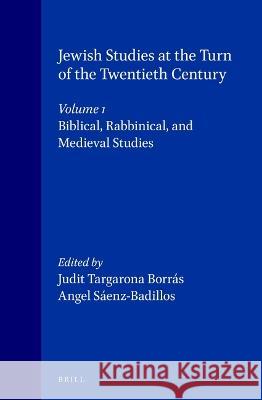 Jewish Studies at the Turn of the Twentieth Century: Volume 1: Biblical, Rabbinical, and Medieval Studies Judit Targarona Borras Angel Saenz-Badillos 9789004115545 Brill Academic Publishers - książka