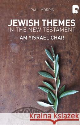 Jewish Themes In The New Testament: Yam Yisrael Chai! Morris, Paul 9781842278215  - książka