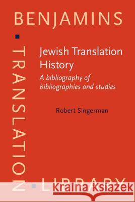 Jewish Translation History: A Bibliography of Bibliographies and Studies  9789027216502 John Benjamins Publishing Co - książka