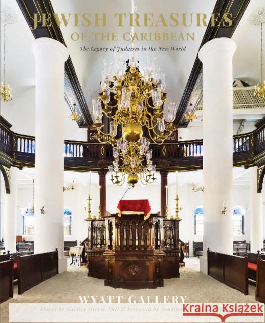 Jewish Treasures of the Caribbean: The Legacy of Judaism in the New World Wyatt Gallery Jonathan D. Sarna Stanley Mirvis 9780764350955 Schiffer Publishing - książka