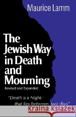 Jewish Way in Death and Mourning Maurice Lamm 9780824604233 Jonathan David Publishers - książka