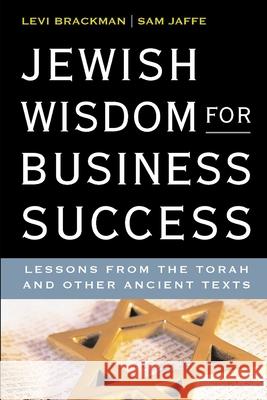 Jewish Wisdom for Business Success: Lessons for the Torah and Other Ancient Texts Sam Jaffe Levi Brackman 9781795739696 Independently Published - książka