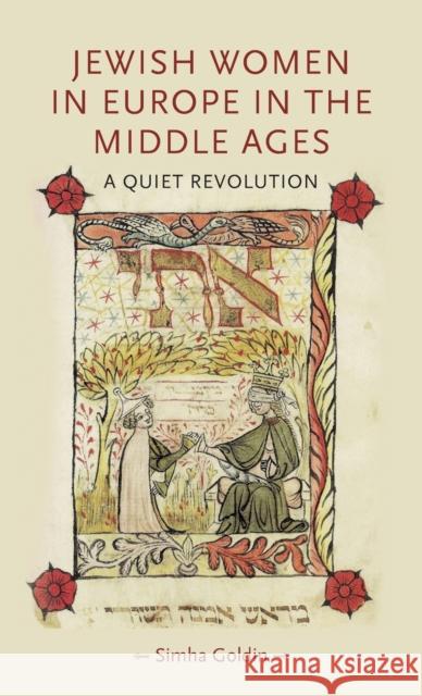 Jewish women in Europe in the Middle Ages: A quiet revolution Goldin, Simha 9780719083297 Manchester University Press - książka