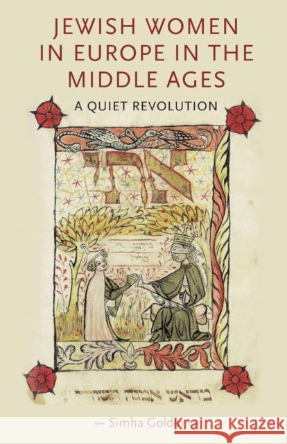 Jewish Women in Europe in the Middle Ages: A Quiet Revolution Goldin, Simha 9781526106605 Manchester University Press - książka