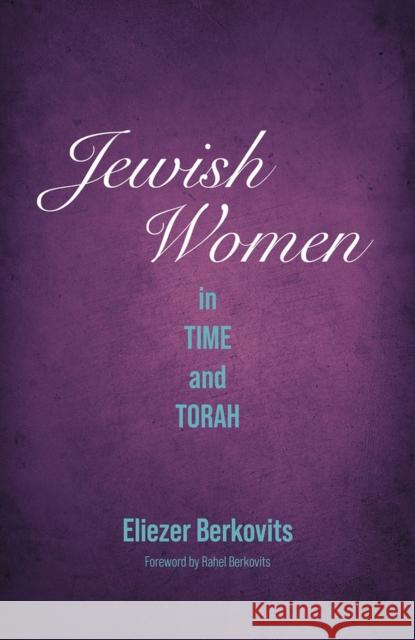 Jewish Women in Time and Torah Eliezer Berkovits 9789655243659 Urim Publications - książka