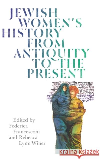 Jewish Women's History from Antiquity to the Present Rebecca Lynn Winer Federica Francesconi Rachel Adelman 9780814346303 Wayne State University Press - książka