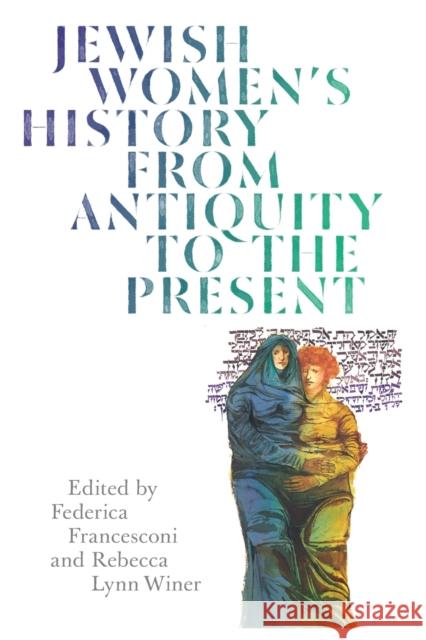 Jewish Women's History from Antiquity to the Present Rebecca Lynn Winer Federica Francesconi Rachel Adelman 9780814346310 Wayne State University Press - książka