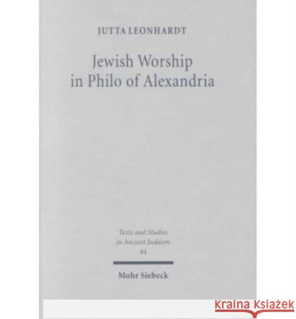 Jewish Worship in Philo of Alexandria Leonhardt, Jutta 9783161475979 Mohr Siebeck - książka