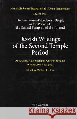 Jewish Writings of the Second Temple Period: Apocrypha, Pseudepigrapha, Qumran Sectarian Writings, Philo, Josephus Michael Stone 9789023220367 Brill Academic Publishers - książka
