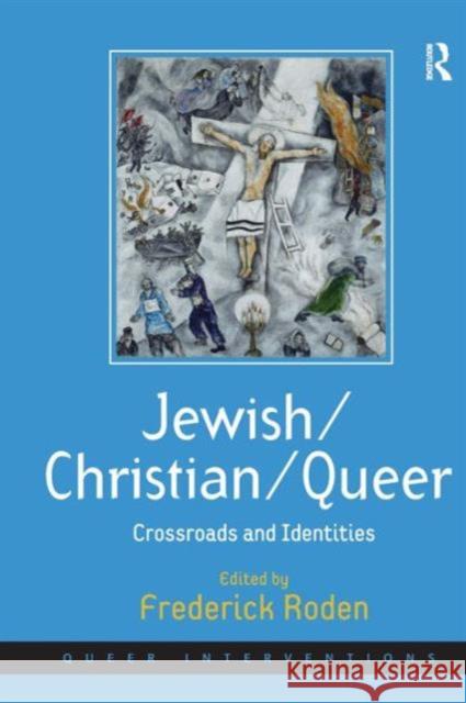 Jewish/Christian/Queer: Crossroads and Identities Roden, Frederick 9780754673750 Ashgate Publishing Limited - książka