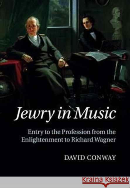 Jewry in Music: Entry to the Profession from the Enlightenment to Richard Wagner Conway, David 9781316639603 Cambridge University Press - książka