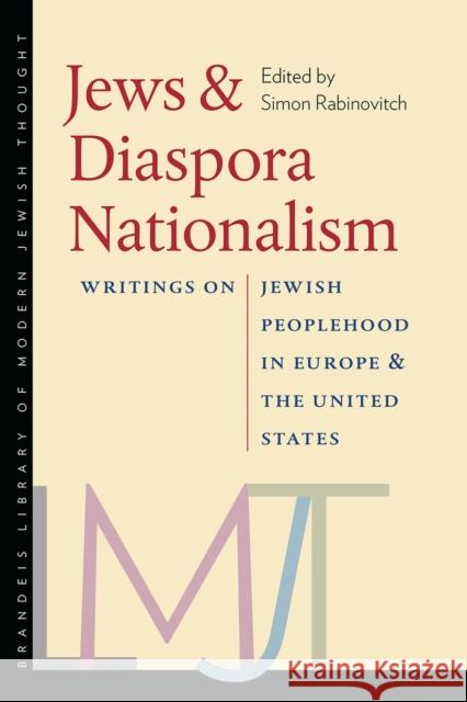 Jews & Diaspora Nationalism: Writings on Jewish Peoplehood in Europe and the United States Simon Rabinovitch 9781584657620 Brandeis University Press - książka