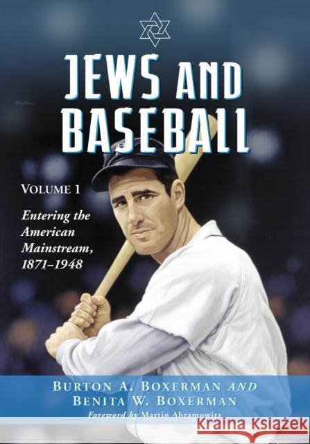 Jews and Baseball: Volume 1, Entering the American Mainstream, 1871-1948 Burton A. Boxerman Benita W. Boxerman 9781476667966 McFarland & Company - książka