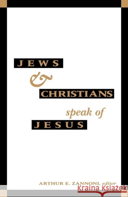 Jews and Christians Speak of J Zannoni, Arthur E. 9780800628048 Augsburg Fortress Publishers - książka