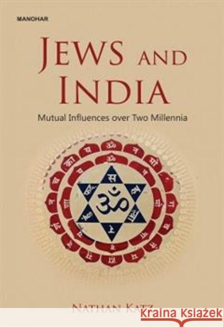 Jews and India: Mutual Influences over Two Millennia Nathan Katz 9789394262423 Manohar Publishers and Distributors - książka