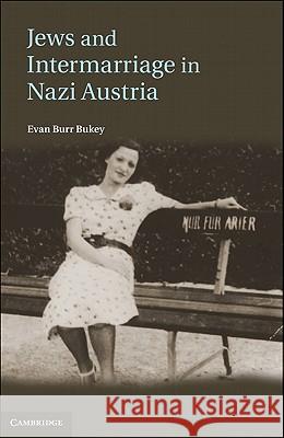 Jews and Intermarriage in Nazi Austria Evan Burr Bukey 9781107002852 Cambridge University Press - książka