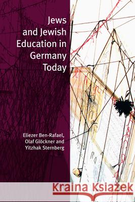 Jews and Jewish Education in Germany Today Eliezer Ben-Rafael Olaf G Yitzhak Sternberg 9789004253292 Brill Academic Publishers - książka