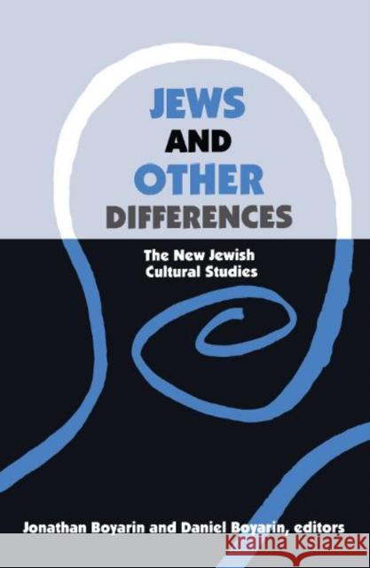 Jews and Other Differences: The New Jewish Cultural Studies Boyarin, Jonathan 9780816627516 University of Minnesota Press - książka