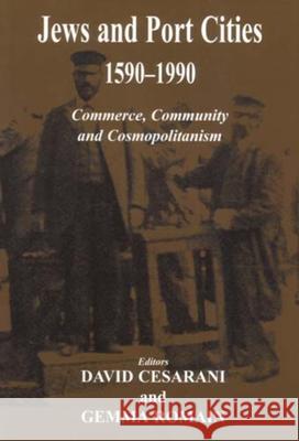 Jews and Port Cities, 1590-1990: Commerce, Community and Cosmopolitanism Cesarani, David 9780853036821 Vallentine-Mitchell - książka