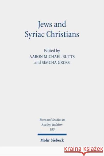 Jews and Syriac Christians: Intersections Across the First Millennium Butts, Aaron Michael 9783161591341 Mohr Siebeck - książka