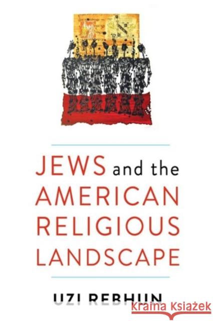 Jews and the American Religious Landscape Uzi Rebhun 9780231178266 Columbia University Press - książka
