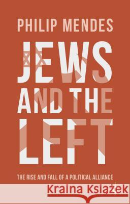 Jews and the Left: The Rise and Fall of a Political Alliance Mendes, P. 9781137008299 Palgrave MacMillan - książka