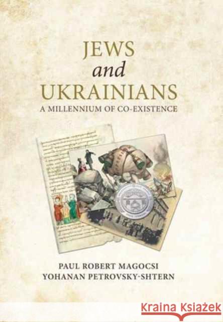 Jews and Ukrainians: A Millennium of Co-Existence Paul Robert Magocsi Yohanan Petrovsky-Shtern 9780772751119 University of Toronto Press - książka